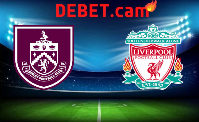 Debet Soi kèo bóng đá - Burnley vs Liverpool Ngoại hạng Anh 27/12/2023 00:30 Thứ tư