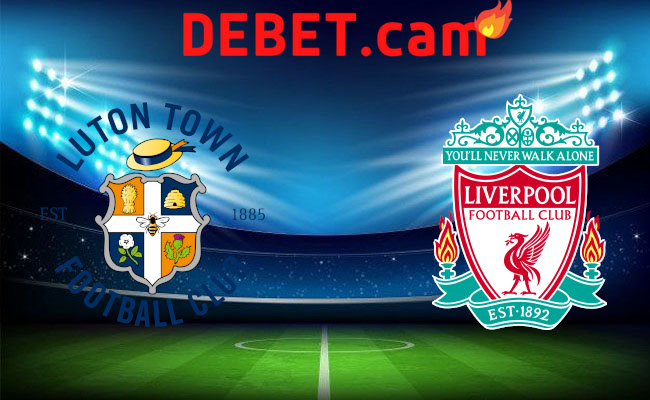 Debet Soi kèo bóng đá - Liverpool vs Luton Ngoại hạng Anh 22/02/2024 02:30 Thứ năm