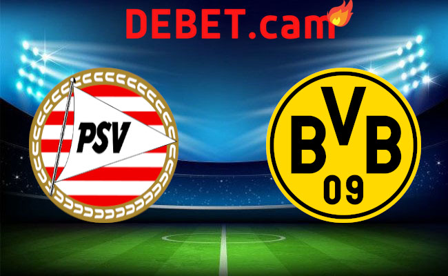 Debet Soi kèo bóng đá - PSV vs Dortmund Champions League 21/02/2024 03:00 Thứ tư