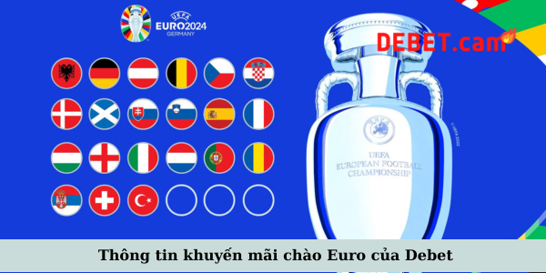 Nhà cái Debet tung khuyến mãi chào đón Euro 2024